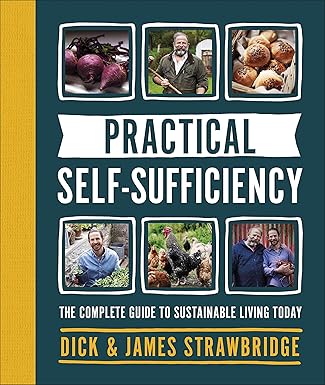 Practical Self-sufficiency: The complete guide to sustainable living today